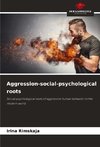 Aggression-social-psychological roots