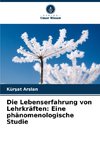 Die Lebenserfahrung von Lehrkräften: Eine phänomenologische Studie