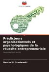 Prédicteurs organisationnels et psychologiques de la réussite entrepreneuriale