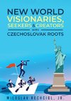 New Word Visionaries, Seekers, and Creators with Czechoslovak Roots