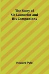 The Story of Sir Launcelot and His Companions