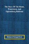 The Story of the Rome, Watertown, and Ogdensburg Railroad