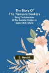 The Story of the Treasure Seekers;Being the Adventures of the Bastable Children in Search of a Fortune