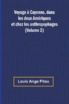 Voyage à Cayenne, dans les deux Amériques et chez les anthropophages (Volume 2)