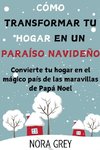 Cómo Transformar tu Hogar en un Paraíso Navideño