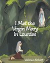 I Met the Virgin Mary in Lourdes