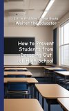 How to Prevent Students from Dropping Out of High School