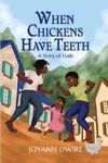 When Chickens Have Teeth