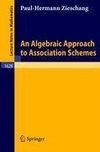 An Algebraic Approach to Association Schemes