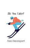 Ski You Later!