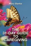 THE 31-DAY GUIDE  TO CAREGIVING