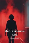 Our Paranormal  Life