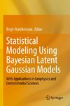 Statistical Modeling Using Bayesian Latent Gaussian Models