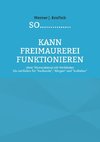 SO...............kann Freimaurerei funktionieren