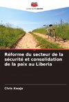 Réforme du secteur de la sécurité et consolidation de la paix au Liberia