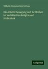 Die Arbeiterbewegung und ihr Streben im Verhältniß zu Religion und Sittlichkeit