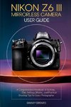 NIKON Z6 III Mirrorless Camera User Guide