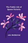 The Public Life of Queen Victoria