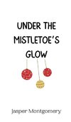 Under the Mistletoe's Glow