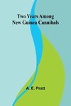 Two Years Among New Guinea Cannibals