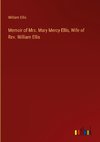 Memoir of Mrs. Mary Mercy Ellis, Wife of Rev. William Ellis