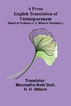 A Prose English Translation of Vishnupuranam; (Based on Professor H. H. Wilson's translation.)