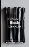 It's Time to Eat Black Licorice