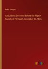 An Address Delivered Before the Pilgrim Society of Plymouth, December 22, 1835