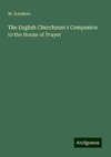 The English Churchman's Companion to the House of Prayer