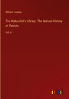 The Naturalist's Library. The Natural History of Parrots