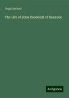 The Life of John Randolph of Roanoke