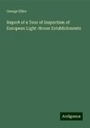 Report of a Tour of Inspection of European Light-House Establishments