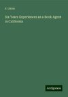 Six Years Experiences an a Book Agent in California