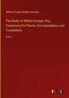 The Works of William Cowper, Esq., Comprising His Poems, Correspondence, and Translations