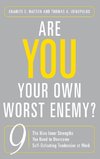 Are You Your Own Worst Enemy? The Nine Inner Strengths You Need to Overcome Self-Defeating Tendencies at Work