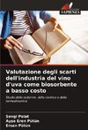 Valutazione degli scarti dell'industria del vino d'uva come biosorbente a basso costo