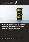 Michel Foucault y Paulo Freire: un contrapunto sobre la educación