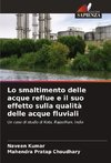 Lo smaltimento delle acque reflue e il suo effetto sulla qualità delle acque fluviali