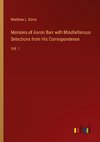 Memoirs of Aaron Burr with Mischellanous Selections from His Correspondence