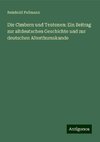 Die Cimbern und Teutonen: Ein Beitrag zur altdeutschen Geschichte und zur deutschen Alterthumskunde