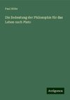 Die Bedeutung der Philosophie für das Leben nach Plato