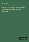 Plattner's Manual of Qualitative and Quantitative Analysis with the Blowpipe