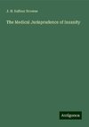 The Medical Jurisprudence of Insanity