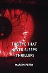 THE EYE THAT  NEVER SLEEPS (THRILLER)