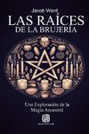 Las Raíces de la Brujería - Una Exploración de la Magia Ancestral