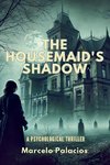 The Housemaid's Shadow A Psychological Thriller