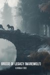 Bridge Of  Legacy (Warewolf)