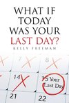 What If Today Was Your Last Day?