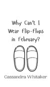 Why Can't I Wear Flip-Flops in February?