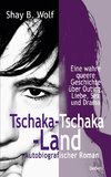 Tschaka-Tschaka-Land - Eine wahre queere Geschichte über Outing, Liebe, Sex und Drama - Autobiografischer Roman - Erinnerungen